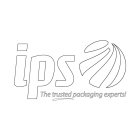 IPS THE TRUSTED PACKAGING EXPERTS!