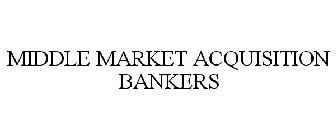 MIDDLE MARKET ACQUISITION BANKING