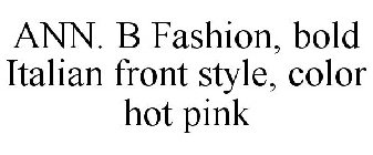 ANN. B FASHION, BOLD ITALIAN FRONT STYLE, COLOR HOT PINK