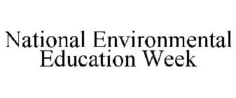 NATIONAL ENVIRONMENTAL EDUCATION WEEK