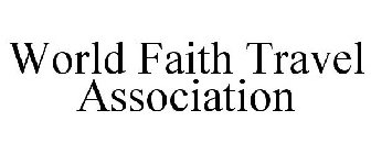 WORLD FAITH TRAVEL ASSOCIATION