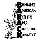 BARACK BANNING AMERICAN RIGHTS AND CONSTITUTIONAL KNOWLEDGE