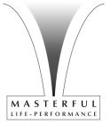 MASTERFUL LIFE-PERFORMANCE