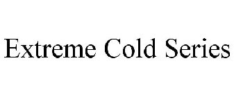 EXTREME COLD SERIES