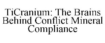 TICRANIUM: THE BRAINS BEHIND CONFLICT MINERAL COMPLIANCE
