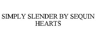 SIMPLY SLENDER BY SEQUIN HEARTS