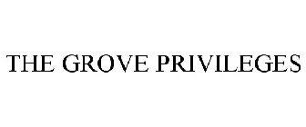 THE GROVE PRIVILEGES
