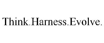 THINK.HARNESS.EVOLVE.