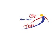 BE THE BEST YOU