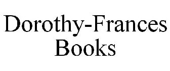 DOROTHY-FRANCES BOOKS