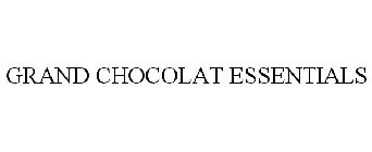 GRAND CHOCOLAT ESSENTIALS