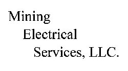 MINING ELECTRICAL SERVICES, LLC.