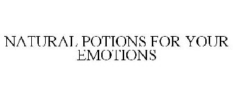 NATURAL POTIONS FOR YOUR EMOTIONS