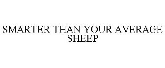 SMARTER THAN YOUR AVERAGE SHEEP