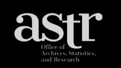ASTR OFFICE OF ARCHIVES, STATISTICS, AND RESEARCH RESEARCH