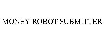 MONEY ROBOT SUBMITTER