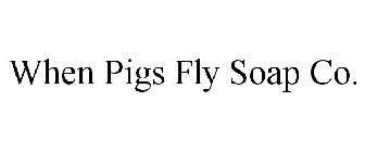 WHEN PIGS FLY SOAP CO.