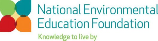 NATIONAL ENVIRONMENTAL EDUCATION FOUNDATION KNOWLEDGE TO LIVE BY