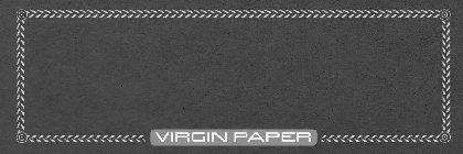 VIRGIN PAPER