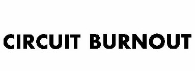 CIRCUIT BURNOUT