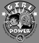 GIRL POWER IMPROVING OUR WORLD ONE GIRL AT A TIME · WORLD LITERACY · CRUSADE