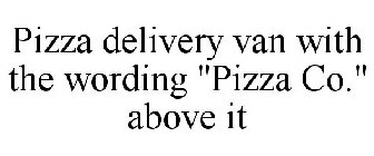 PIZZA DELIVERY VAN WITH THE WORDING 