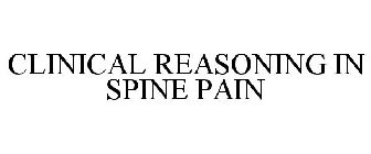 CLINICAL REASONING IN SPINE PAIN