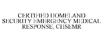 CERTIFIED HOMELAND SECURITY EMERGENCY MEDICAL RESPONSE, CHSEMR