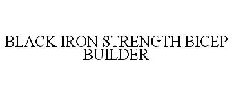 BLACK IRON STRENGTH BICEP BUILDER