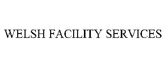 WELSH FACILITY SERVICES