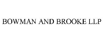 BOWMAN AND BROOKE LLP