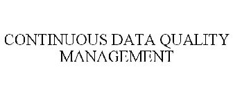 CONTINUOUS DATA QUALITY MANAGEMENT