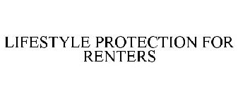 LIFESTYLE PROTECTION FOR RENTERS