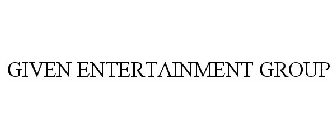 GIVEN ENTERTAINMENT GROUP