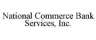 NATIONAL COMMERCE BANK SERVICES, INC.