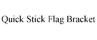 QUICK STICK FLAG BRACKET