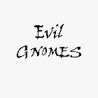 EVIL GNOMES