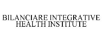 BILANCIARE INTEGRATIVE HEALTH INSTITUTE