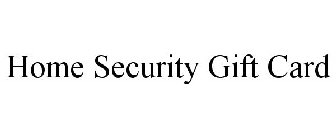 HOME SECURITY GIFT CARD