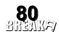 80 BREAKR