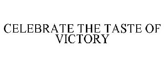 CELEBRATE THE TASTE OF VICTORY