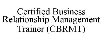 CERTIFIED BUSINESS RELATIONSHIP MANAGEMENT TRAINER (CBRMT)