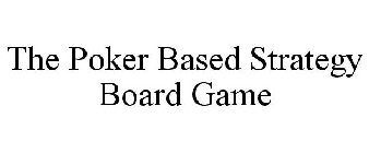 THE POKER BASED STRATEGY BOARD GAME