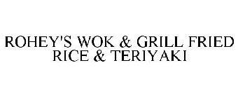 ROHEY'S WOK & GRILL FRIED RICE & TERIYAKI