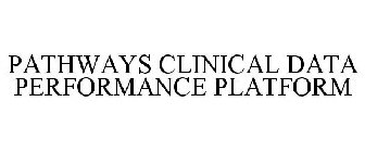 PATHWAYS CLINICAL DATA PERFORMANCE PLATFORM