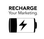 RECHARGE YOUR MARKETING.