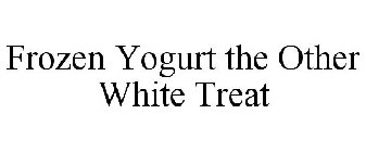 FROZEN YOGURT THE OTHER WHITE TREAT