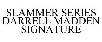 SLAMMER SERIES DARRELL MADDEN SIGNATURE