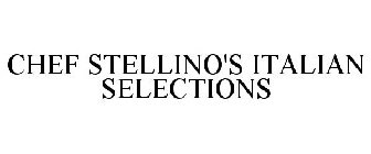 CHEF STELLINO'S ITALIAN SELECTIONS