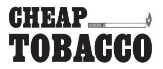 CHEAP TOBACCO